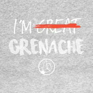 I'm Grenache T-Shirt